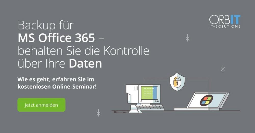 Backup für MS Office 365 – behalten Sie die Kontrolle über Ihre Daten (Webinar | Online)