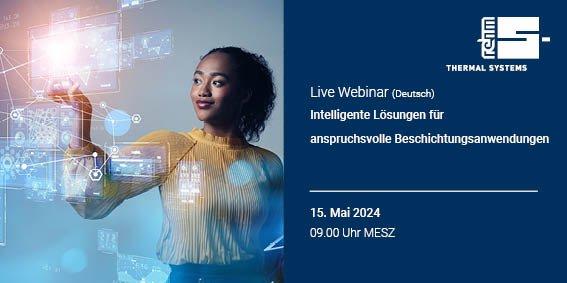 Rehm LIVE WEBINAR Intelligente Lösungen für anspruchsvolle Beschichtungsanwendungen (Webinar | Online)