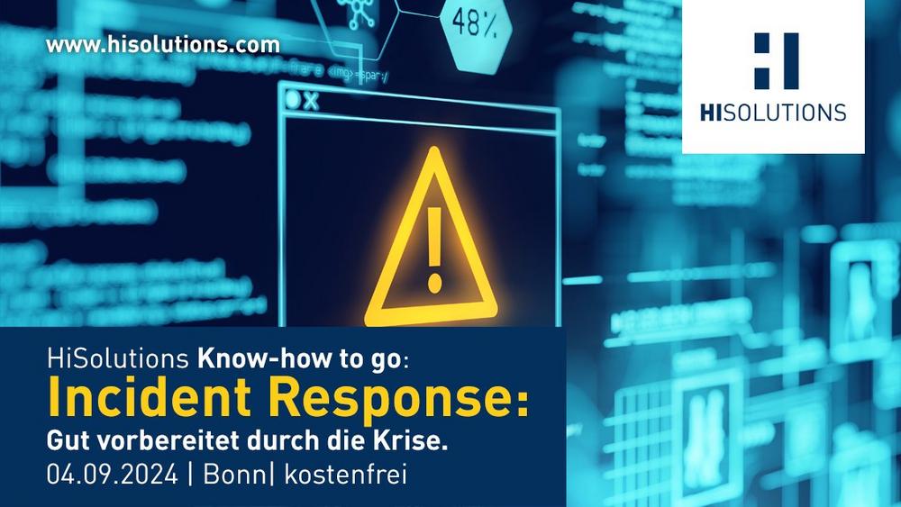 HiSolutions Know-how to go zum Thema Incident Response: Gut vorbereitet durch die Krise. (Vortrag | Bonn)