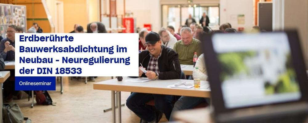 Erdberührte Bauwerksabdichtung im Neubau – Neuregulierung der DIN 18533 (Webinar | Online)