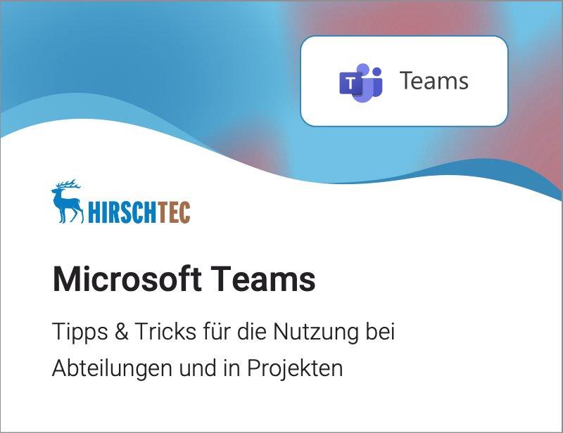 Microsoft Teams: Tipps & Tricks für die Nutzung bei Abteilungen und in Projekten (Webinar | Online)