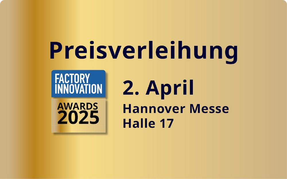 Factory Innovation Awards 02.04.25 / 16:30 Uhr – Preisverleihung – Hannover Messe – Halle 17 – (Sonstiges | Hannover)